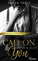 Icon image Call on You – Trish & Alan: California Callboy Romance
