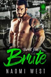 Icon image Bent for Brute: A Bad Boy Motorcycle Club Romance