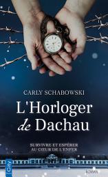 Icon image L'Horloger de Dachau: Survivre et espérer au coeur de l'enfer