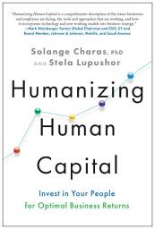 Icon image Humanizing Human Capital: Invest in Your People for Optimal Business Returns