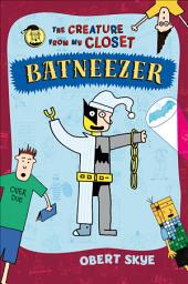 Icon image Batneezer: The Creature from My Closet