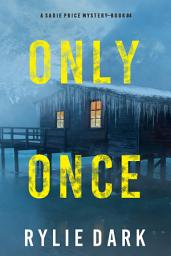 Icon image Only Once (A Sadie Price FBI Suspense Thriller—Book 4)