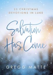 Icon image Salvation Has Come: 25 Christmas Devotions in Luke