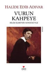 Icon image Vurun Kahpeye: Selim İleri'nin Sonsözüyle