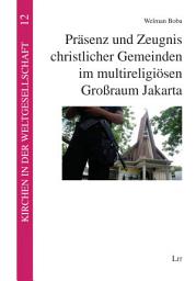 Icon image Präsenz und Zeugnis christlicher Gemeinden im multireligiösen Großraum Jakarta