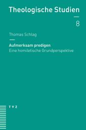 Icon image Aufmerksam predigen: Eine homiletische Grundperspektive