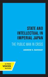 Icon image State and Intellectual in Imperial Japan: The Public Man in Crisis