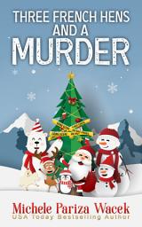 Icon image Three French Hens and a Murder: A Cozy Mystery