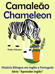 Icon image Camaleão - Chameleon: História Bilíngue em Português e Inglês