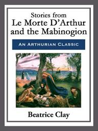 Icon image Stories from Le Morte D'Arthur and the Mabinogion
