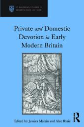 Icon image Private and Domestic Devotion in Early Modern Britain