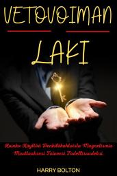 Icon image Vetovoiman Laki: Kuinka Käyttää Henkilökohtaista Magnetismia Muuttaaksesi Toiveesi Todellisuudeksi.