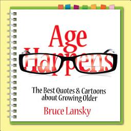 Icon image Age Happens: The Best Quotes & Cartoons about Growing Older