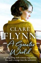 Icon image A Greater World: A compelling 20th century saga of love, loss and a voyage into the unknown