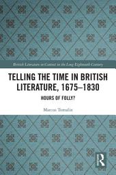Icon image Telling the Time in British Literature, 1675-1830: Hours of Folly?