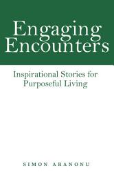 Icon image Engaging Encounters: Inspirational Stories for Purposeful Living