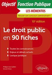 Icon image Le droit public en 90 fiches: Édition 10