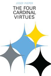 Icon image The Four Cardinal Virtues: Human Agency, Intellectual Traditions, and Responsible Knowledge