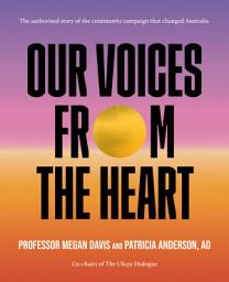 Icon image Our Voices From The Heart: The authorised story of the community campaign that changed Australia