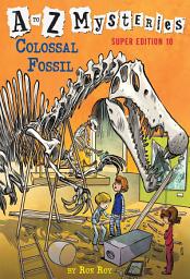 Icon image A to Z Mysteries Super Edition #10: Colossal Fossil