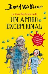 Icon image La increíble historia de... - Un amigo excepcional