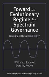 Icon image Toward an Evolutionary Regime for Spectrum Governance: Licensing or Unrestricted Entry?