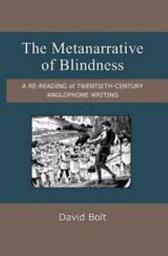 Icon image The Metanarrative of Blindness: A Re-reading of Twentieth-Century Anglophone Writing