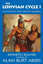 Icon image The Lohvian Cycle I: The eleventh Dray Prescot Omnibus
