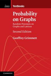 Icon image Probability on Graphs: Random Processes on Graphs and Lattices, Edition 2