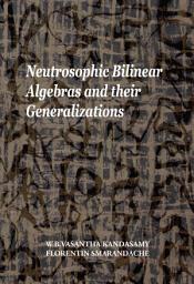 Icon image Neutrosophic Bilinear Algebras and their Generalizations