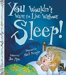 Icon image You Wouldn't Want to Live Without Sleep!