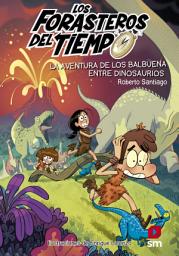 Icon image Los Forasteros del Tiempo 6: La aventura de los Balbuena entre dinosaurios