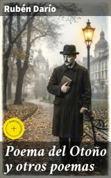Icon image Poema del Otoño y otros poemas: Edición enriquecida. Versos modernistas y emociones universales