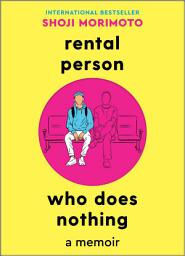 Icon image Rental Person Who Does Nothing: A Memoir