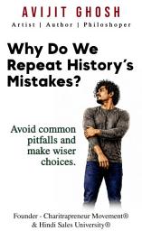 Icon image Why Do We Repeat History’s Mistakes - Avoid common pitfalls and make wiser choices