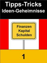 Icon image Tipps-Trick-Ideen-Geheimnisse 1: Wie Sie nie wieder finanzielle Sorgen haben werden? Wie Sie sich sofort ein lukratives Einkommen schaffen?