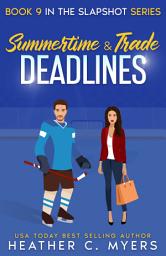 Icon image Summertime & Trade Deadlines: An Enemies-to-Lovers Boss's Brother Hockey Romance