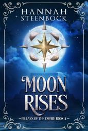Icon image Moon Rises: Pillars of the Empire Book 4