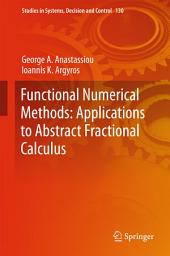 Icon image Functional Numerical Methods: Applications to Abstract Fractional Calculus