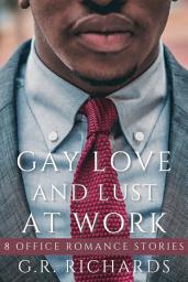 Icon image Gay Love and Lust at Work: 8 Office Romance Stories