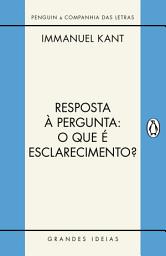 Icon image Resposta à pergunta: O que é esclarecimento?: E outros textos