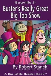 Icon image Buster's Really Great Big Top Show. A Children's Picture Book