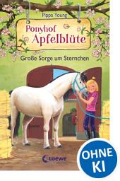 Icon image Ponyhof Apfelblüte (Band 18) - Große Sorge um Sternchen: Beliebte Pferdebuchreihe für Kinder ab 8 Jahre