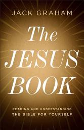 Icon image The Jesus Book: Reading and Understanding the Bible for Yourself