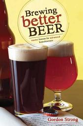 Icon image Brewing Better Beer: Master Lesson for Advanced Homebrewers