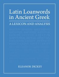 Icon image Latin Loanwords in Ancient Greek: A Lexicon and Analysis