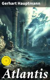 Icon image Atlantis: Enriched edition. Exploring Utopian Societies and Human Nature in a Literary Masterpiece