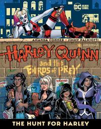 Icon image Harley Quinn & the Birds of Prey: The Hunt for Harley: Volume 1