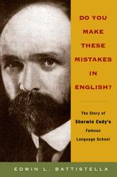 Icon image Do You Make These Mistakes in English?: The Story of Sherwin Cody's Famous Language School