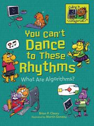 Icon image You Can't Dance to These Rhythms: What Are Algorithms?